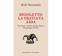 Rolf Stemmle Rigoletto - La Traviata - Aida: Giuseppe Verdis große O (Tascabile)