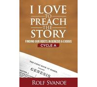 Rolf Svanoe I Love to Preach the Story, Cycle A (Tascabile)