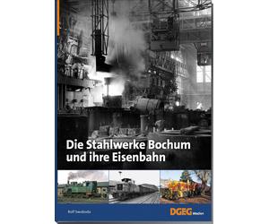 Rolf Swoboda Die Stahlwerke Bochum und ihre Eisenbahn (Tascabile)