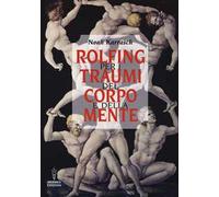Rolfing per i traumi del corpo e della mente