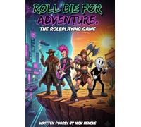 ROLL DIE FOR ADVENTURE: THE ROLEPLAYING GAME