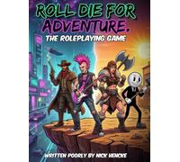 ROLL DIE FOR ADVENTURE: THE ROLEPLAYING GAME DELUXE EDITION