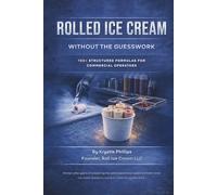 Rolled Ice Cream Without the Guesswork: 100+ Structured Formulas for Commercial Operators