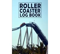 Roller Coaster Log Book: Capture and Rate All Your Favorite Roller Coaster Ride Experiences and Tests with This Detailed.