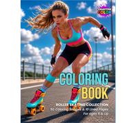 Roller-Skating Coloring Book: 50 Coloring Images / 10 Lined Pages / Ages 6 and Up / Varying Styles and Difficulty Levels / Part of the Roller-Skating Collection