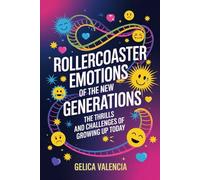 Rollercoaster Emotions of The New Generation: The Thrills and Challenges of Growing Up Today