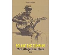 Rollin' and tumblin'. Vite affogate nel blues