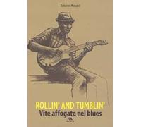 Rollin' and tumblin'. Vite affogate nel blues