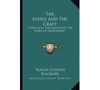 Rollin Clinton Blackmer The Lodge And The Craft (Tascabile)
