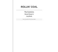 Rollin' Coal - The Cummins Diesel Owner's Log Book: Track Every Mile. Own Every Detail.