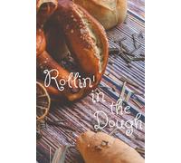 Rollin' in the Dough Recipe Book: A Blank Recipe Book for Any Baker of Bread or Various Doughs to Fill in as their Own Cookbook | 125 +
