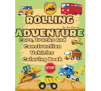 ROLLING ADVENTURE: Cars, Trucks and Costruction Vehicles - coloring book
