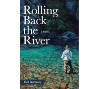 Rolling Back the River: A Novel