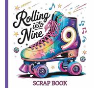 Rolling Into 9 Birthday Party Scrapbook: Full Color Interior Purple & Pink Number Nine Skating Party 9th Bdy Roller Skate 1980s Disco Theme for a Lasting Memory Keepsake