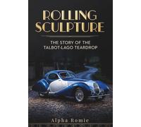 Rolling Sculpture: The Story of the Talbot-Lago Teardrop