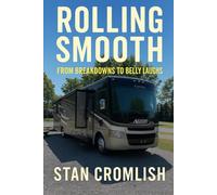 Rolling Smooth: From Breakdowns to Belly Laughs: True Tales of RV Life, Road Lessons, and Laughs from the Highway: 3