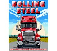 Rolling Steel: Semi Truck Coloring Book for Adults