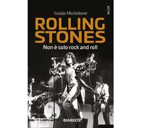 Rolling Stones. Non è solo rock and roll