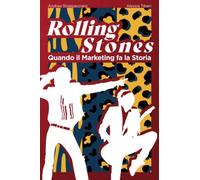 Rolling Stones: Quando il Marketing fa la Storia