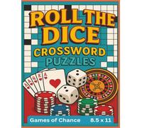 Rolling The Dice - Games of Chance Crossword Puzzles: A fun and challenging crossword puzzle book featuring all kinds of gambling games, lingo, and ... | 8.5 x 11 inches | 120 pages | 50 + puzzles…