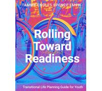 Rolling Toward Independence Readiness: A Transitional Life Planning Guide for Youth