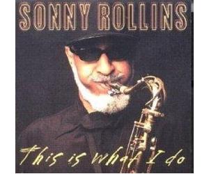 Rollins, Sonny - This is What I do [CD]