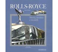 Rolls Royce. Storia, tecnica e modelli. Ediz. illustrata