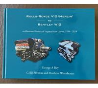 ROLLS-ROYCE V12 'MERLIN' TO BENTLEY W12: an illustrated history of engines from Crewe, 1938-2024