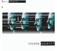 Rolnick, Neil - Neil Rolnick: Shadow Quartet