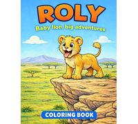 ROLY: Baby Lion, Big Adventures: COLORING BOOK