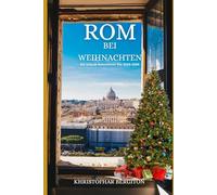 ROM BEI WEIHNACHTEN: Ein Urlaub Reiseführer Für 2025-2026