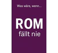 Rom fällt nie: Was wäre,wenn
