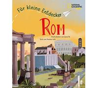 Rom für kleine Entdecker. Reiseführer für Kinder: National Geographic Kids; für Kinder ab 6 Jahren