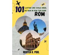 ROM REISEFÜHRER: 101 lustige und coole Dinge, die man in Rom tun kann