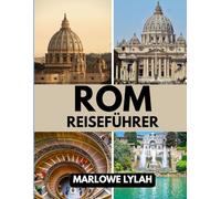 Rom Reiseführer 2025: DerBeste Reisezeit, Top-Orte zum Erkunden und alles, was Sie vor Ihrer Abreise wissen müssen