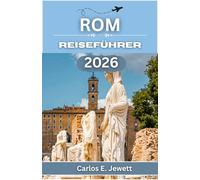 Rom Reiseführer 2026: Antike Sehenswürdigkeiten, sakrale Kunst und pulsierendes modernes Leben entdecken