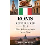 Rom Reiseführer 2026: Eine Reise durch die Ewige Stadt