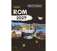 ROM REISEFÜHRER: Entdecken Sie Rom wie ein Einheimischer: Authentische Tipps, Top-Sehenswürdigkeiten und Tagesausflüge