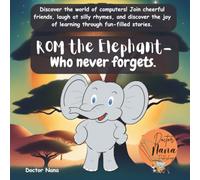 ROM the Elephant- Who never forgets: A little tech tale about memory, fair play, rules, and football fun. Introducing children to the concept of computer memory Ages (4-7).