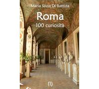 Roma: 100 curiosità (Vol. 1)