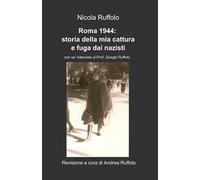Roma 1944. Storia della mia cattura e fuga dai nazisti