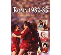Roma 1982-83. Nove mesi per un sogno tricolore