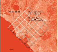 Roma 20-25. Nuovi cicli di vita della metropoli. Ediz. italiana e inglese