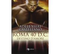 Roma 40 d.C. Destino d'amore