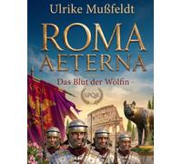 ROMA AETERNA: Das Blut der Wölfin