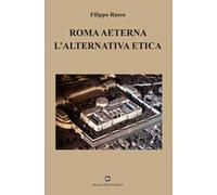Roma aeterna. L'alternativa etica