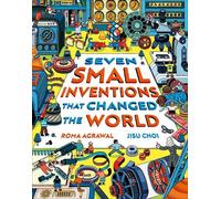 Roma Agrawal Seven Small Inventions that Changed the World (Tascabile)