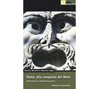 Roma, alla conquista del West. Dalla fornace al mattone finanziario