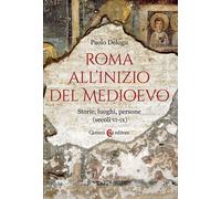 Roma all'inizio del Medioevo. Storie, luoghi, persone (secoli VI-IX) [Paperback]