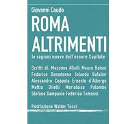 ROMA ALTRIMENTI: Le ragioni nuove dell'essere Capitale